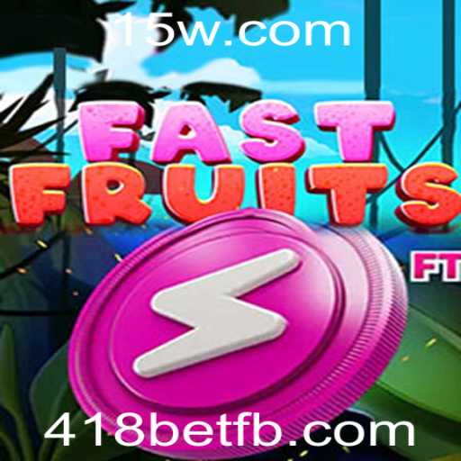 Descubra o Empolgante Mundo de FastFruits com a Plataforma 418bet