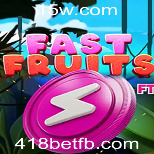 Descubra o Empolgante Mundo de FastFruits com a Plataforma 418bet