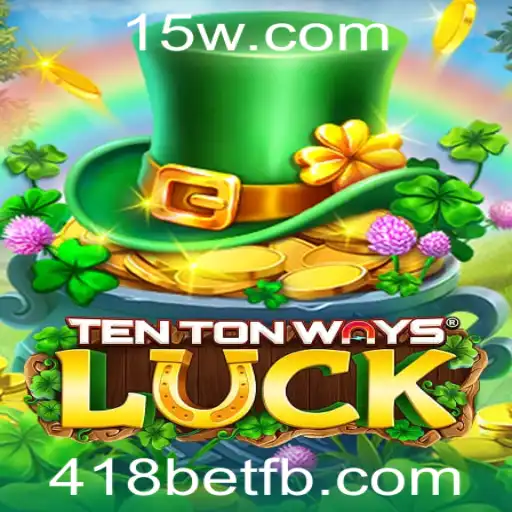 Explorando o Fascinante Mundo de TenTonWaysLuck e 418bet