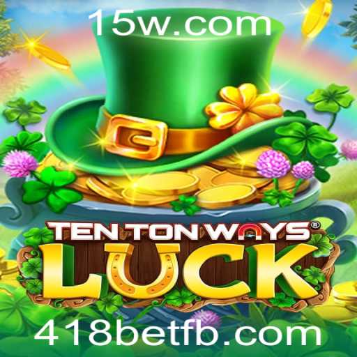 Explorando o Fascinante Mundo de TenTonWaysLuck e 418bet